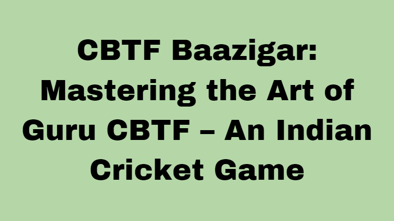 cbtf baazigar