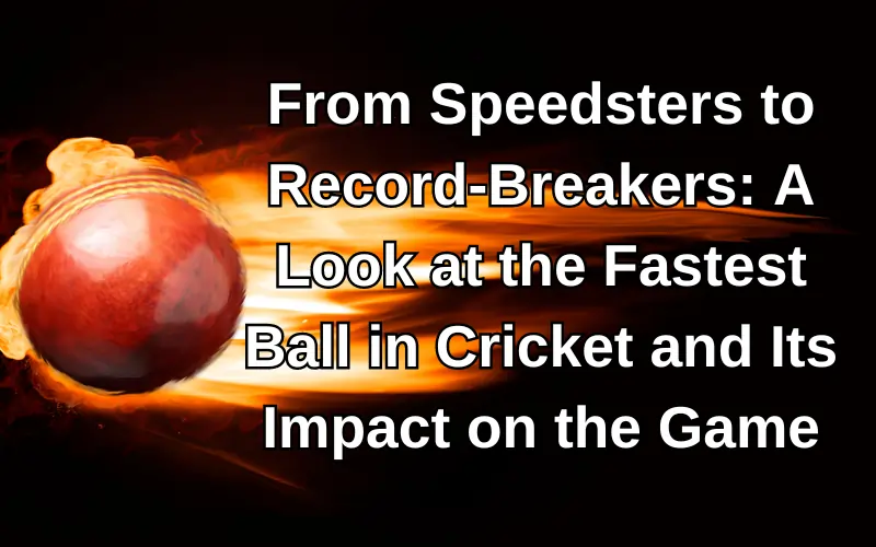 fastest ball in cricket